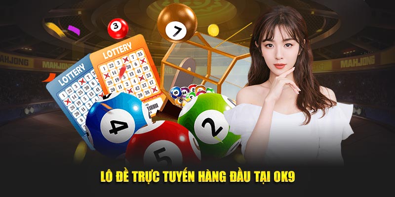 Lô đề trực tuyến hàng đầu tại OK9